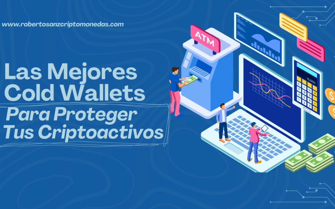 Las Mejores Cold Wallets para Proteger Tus Criptoactivos