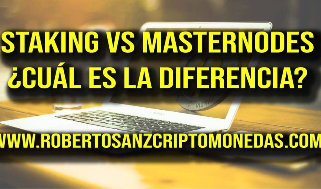 STAKING vs MASTERNODES: ¿Cuál es la diferencia entre los Masternodes y el Stake?