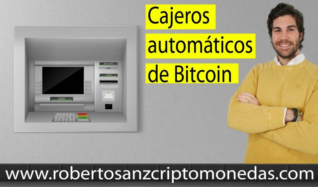 Cajeros automáticos de Bitcoin: El crecimiento exponencial de este sistema