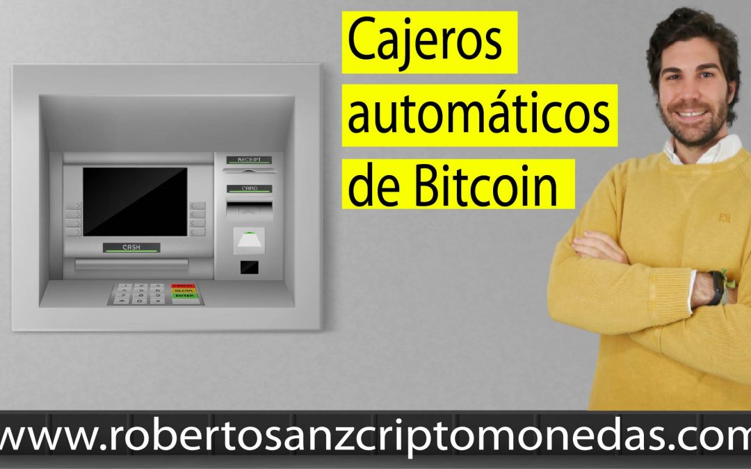 Cajeros automáticos de Bitcoin: El crecimiento exponencial de este sistema