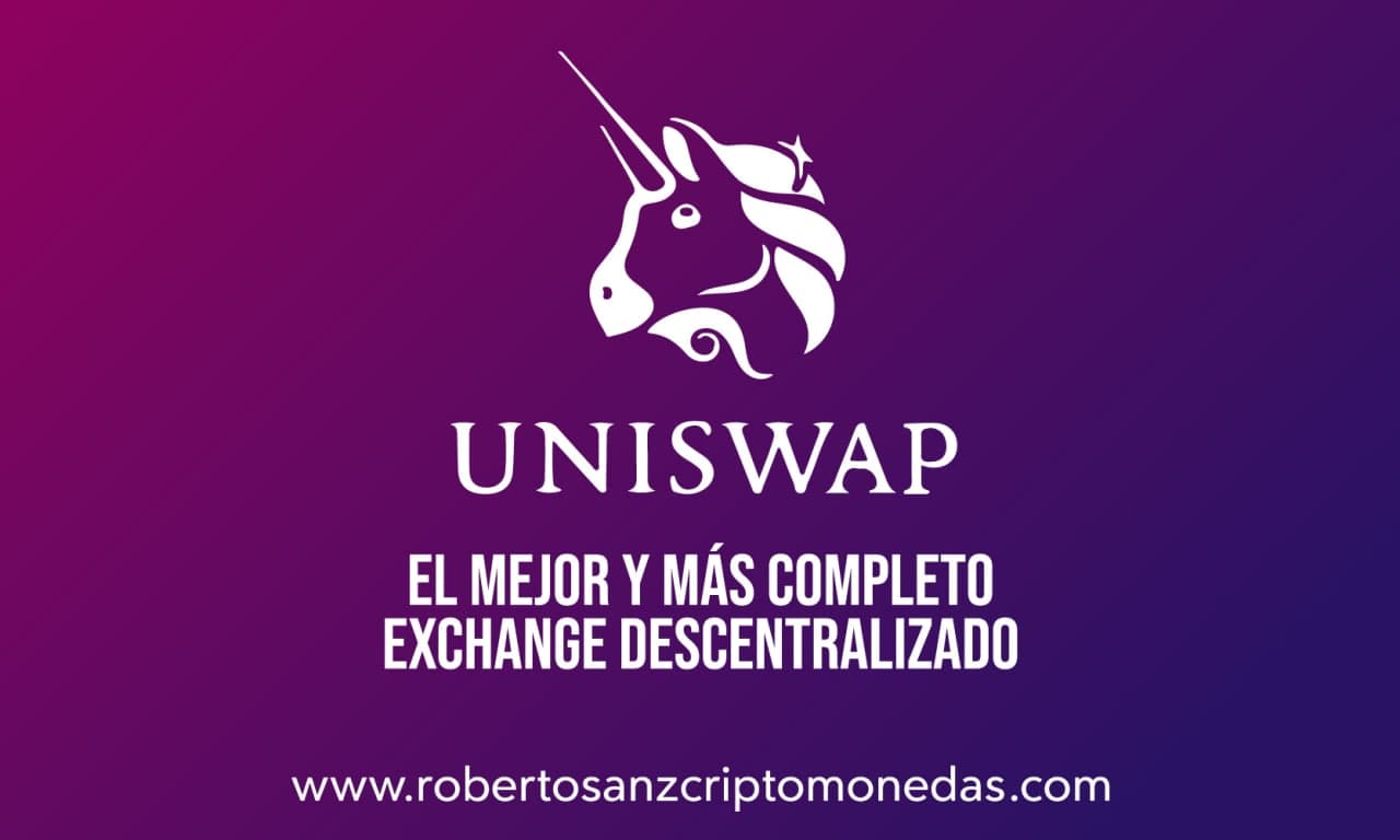 UNISWAP: EL MEJOR Y MÁS COMPLETO EXCHANGE DESCENTRALIZADO