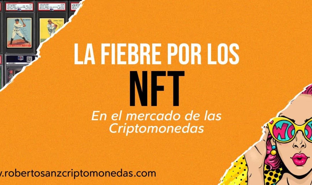 La fiebre por los NFT en el mercado de las criptomonedas