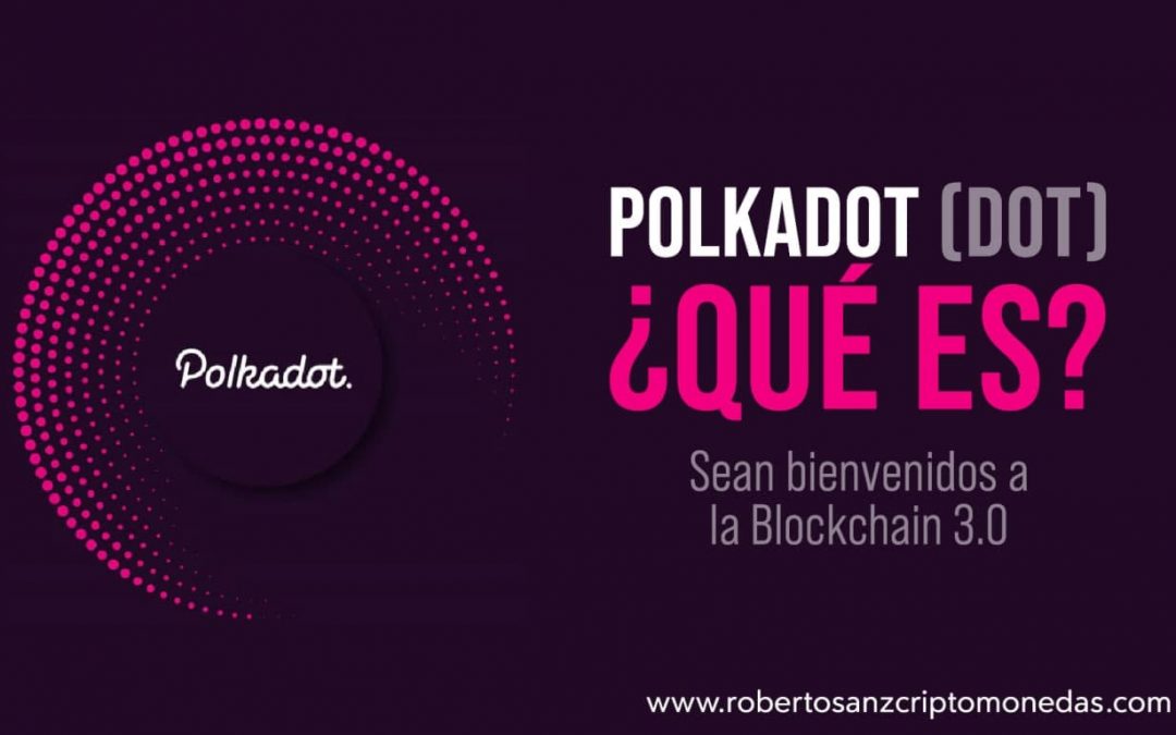 ¿Qué es Polkadot (DOT)?: Sean bienvenidos a la Blockchain 3.0