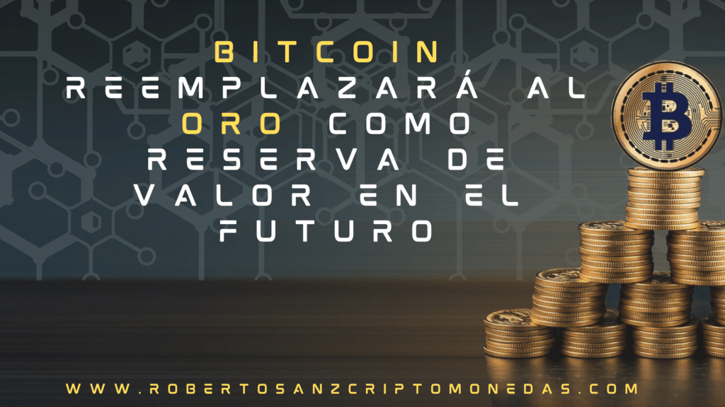 ¿Bitcoin reemplazará al oro como reserva de valor en el futuro