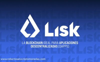 Lisk: La blockchain ideal para Aplicaciones Descentralizadas (dApps)