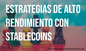 Estrategias de Alto Rendimiento con Stablecoins