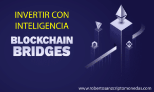 Blockchain Bridges Invertir con Inteligencia