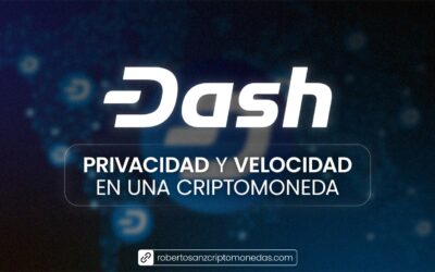 Dash: Privacidad y Velocidad en una Criptomoneda