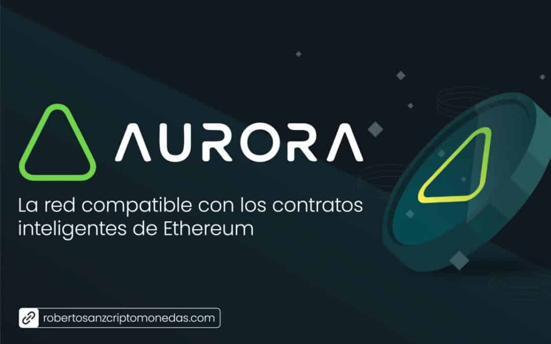 AURORA: La red compatible con los contratos inteligentes de Ethereum