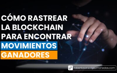 Cómo rastrear la blockchain para encontrar movimientos ganadores