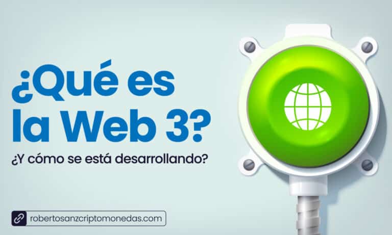 Qué es la Web 3 y cómo se está desarrollando