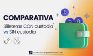 Comparativa Billeteras CON Custodia vs SIN Custodia