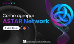 5 Cómo agregar Astar Network a MetaMask-01