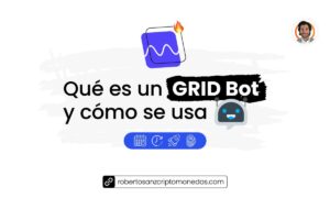 Qué es un Grid Bot y cómo se usa
