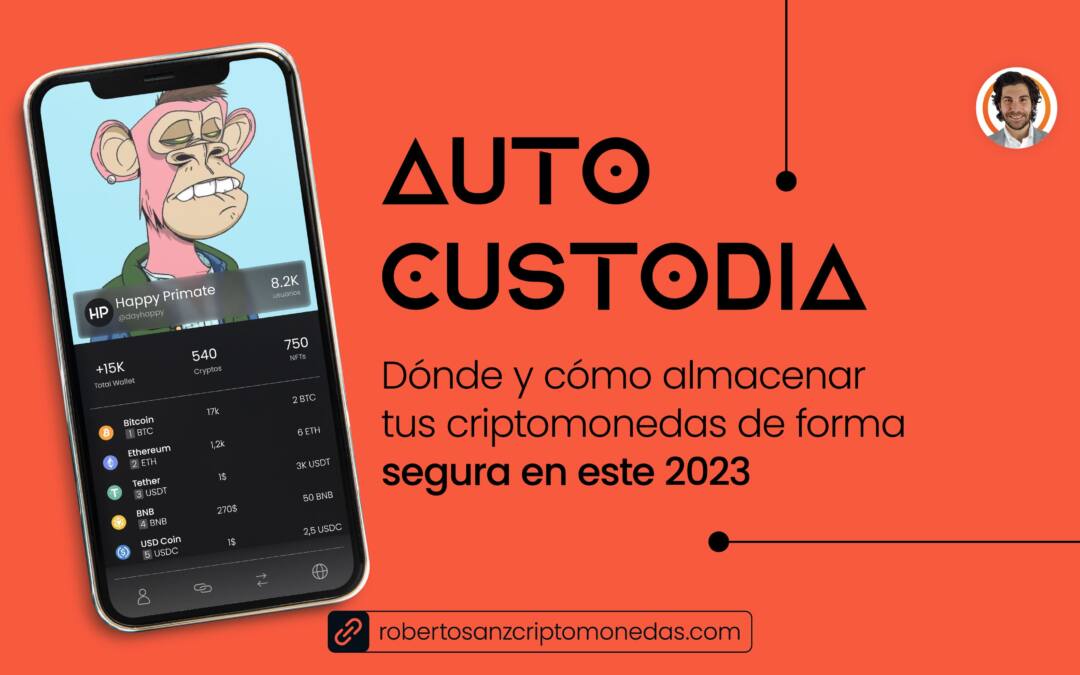 Autocustodia: dónde y cómo almacenar tus criptomonedas de forma segura en este 2023