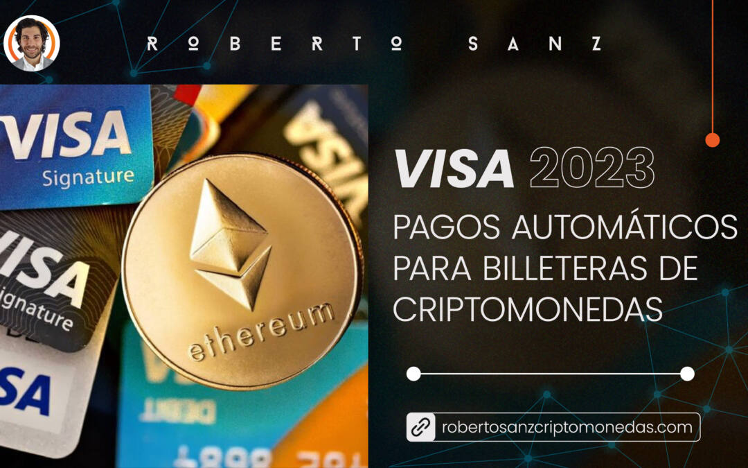 Visa 2023: Pagos automaticos para billeteras de criptomonedas