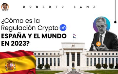 ¿Cómo es la Regulación Crypto en España y el mundo en 2023?