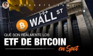 Que son realmente los ETF de Bitcoin en Spot