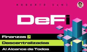DeFi: Finanzas Descentralizadas al Alcance de Todos