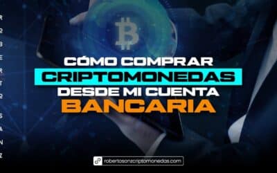 Cómo comprar criptomonedas desde mi cuenta bancaria