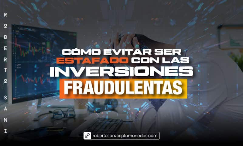 Cómo evitar ser estafado con las inversiones fraudulentas