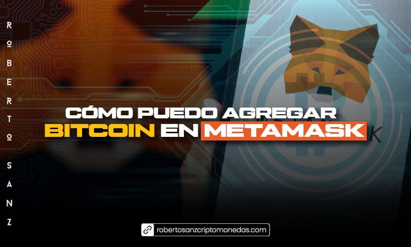 Cómo puedo agregar BITCOIN en METAMASK