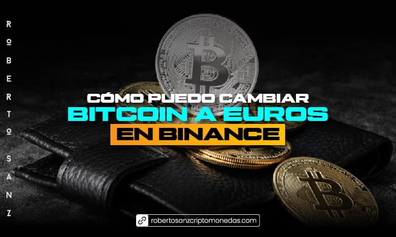 Cómo puedo cambiar BITCOIN a EUROS en BINANCE