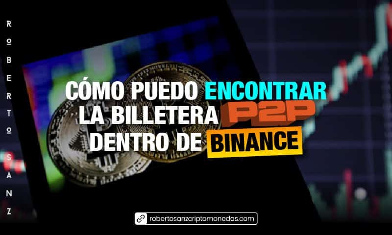 Cómo puedo encontrar la Billetera P2P dentro de Binance