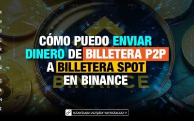 Cómo puedo enviar dinero de Billetera P2P a Billetera Spot en Binance