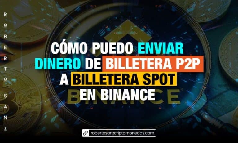 Cómo puedo enviar dinero de Billetera P2P a Billetera Spot en Binance