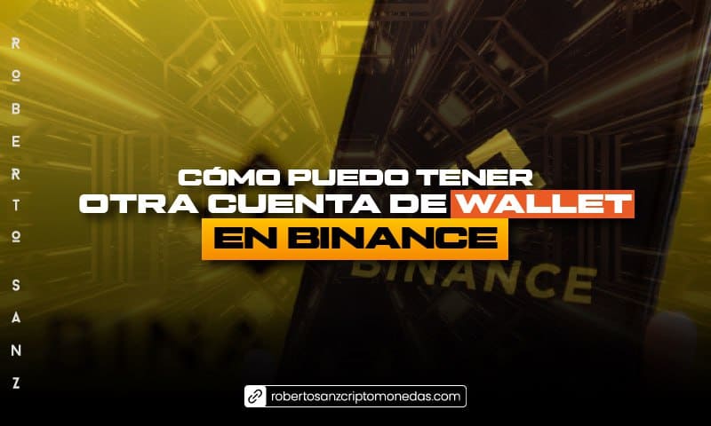 Cómo puedo tener otra cuenta de wallet en Binance