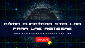 Cómo funciona Stellar para las Remesas