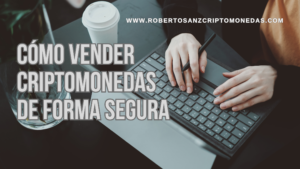 Cómo vender criptomonedas de forma segura