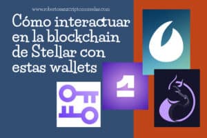 Cómo interactuar en la blockchain de Stellar con estas wallets