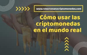 Cómo usar las criptomonedas en el mundo real